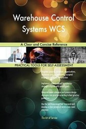Warehouse Control Systems WCS A Clear and Concise Reference