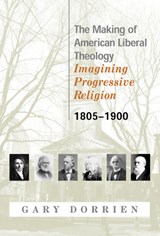 The Making of American Liberal Theology - Gary Dorrien - 9780664223540