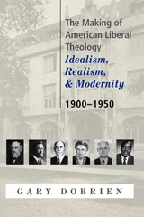 The Making of American Liberal Theology - Gary Dorrien - 9780664223557