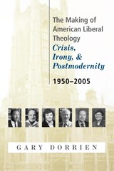 The Making of American Liberal Theology - Gary Dorrien - 9780664223564