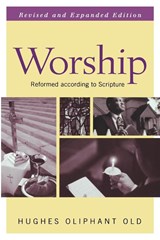 Worship, Revised and Expanded Edition - Hughes Oliphant Old - 9780664225797