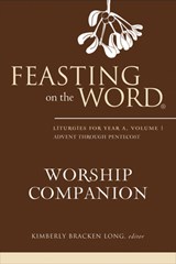 Feasting on the Word Worship Companion, Year A, Volume 1 - Kimberly Bracken Long - 9780664238032