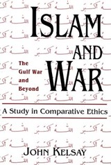 Islam and War - KELSAY,  John - 9780664253028