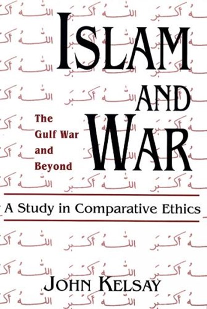 Islam and War, KELSAY,  John - Paperback - 9780664253028
