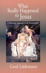 What Really Happened to Jesus - Gerd Ludemann - 9780664256470