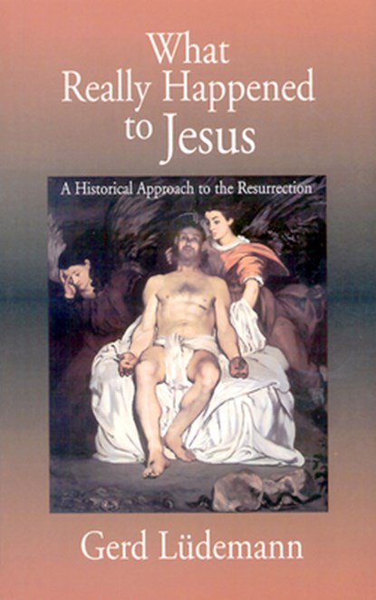 What Really Happened to Jesus, Gerd Ludemann - Paperback - 9780664256470