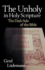 The Unholy in Holy Scripture - Gerd Ludemann - 9780664257392