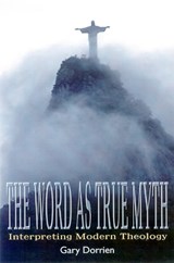 The Word as True Myth - Gary Dorrien - 9780664257453