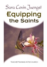 Equipping the Saints - Sara Covin Juengst - 9780664257545