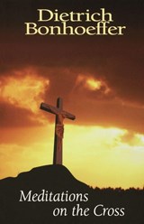 Meditations on the Cross - Dietrich Bonhoeffer - 9780664257552