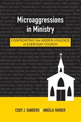 Microaggressions in Ministry - Cody J. Sanders ; Angela Yarber - 9780664260576