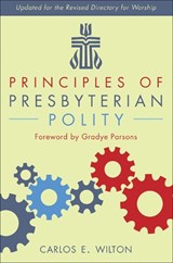 Principles of Presbyterian Polity, Updated Edition - Carlos E Wilton - 9780664266738