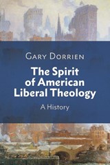 The Spirit of American Liberal Theology - Gary Dorrien - 9780664268411