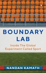 Boundary Lab: Inside the Global Experiment Called Sport - Nandan Kamath - 9780670097951