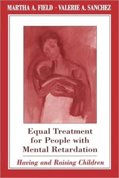Equal Treatment for People with Mental Retardation, Martha A. Field ; Valerie A. Sanchez - Paperback - 9780674006973
