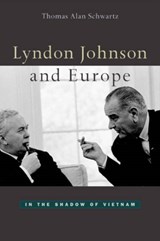 Lyndon Johnson and Europe - Thomas Alan Schwartz - 9780674010741