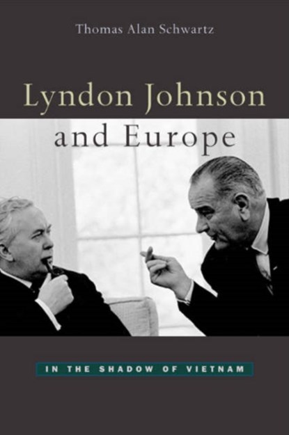 Lyndon Johnson and Europe, Thomas Alan Schwartz - Gebonden - 9780674010741