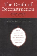 The Death of Reconstruction - Heather Cox Richardson - 9780674013667