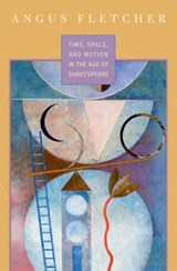 Time, Space, and Motion in the Age of Shakespeare - Angus Fletcher - 9780674023086