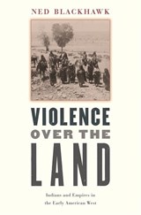 Violence over the Land - Ned Blackhawk - 9780674027206