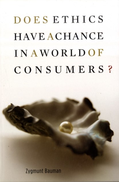 Does Ethics Have a Chance in a World of Consumers?, Zygmunt Bauman - Paperback - 9780674033511
