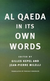 Al Qaeda in Its Own Words - Gilles Kepel ; Jean-Pierre Milelli - 9780674034747