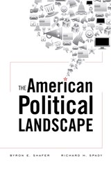 The American Political Landscape - Byron E. Shafer ; Richard H. Spady - 9780674045590