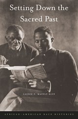 Setting Down the Sacred Past - Laurie F. Maffly-Kipp - 9780674050792