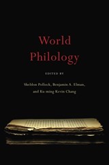 World Philology - Sheldon Pollock ; Benjamin A. Elman ; Ku-ming Kevin Chang - 9780674052864