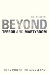 Beyond Terror and Martyrdom - Gilles Kepel - 9780674057319
