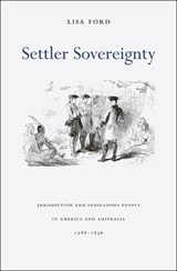 Settler Sovereignty - Lisa Ford - 9780674061880