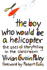 The Boy Who Would Be a Helicopter - Vivian Gussin Paley - 9780674080317