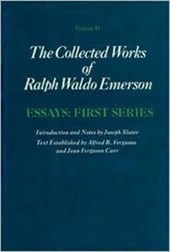 Collected Works of Ralph Waldo Emerson, Volume II: Essays: First Series