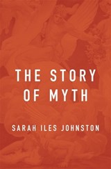 The Story of Myth - Sarah Iles Johnston - 9780674185074