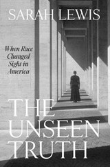 The Unseen Truth - Sarah Lewis - 9780674238343