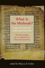 What Is the Mishnah? - Shaye J. D. Cohen - 9780674278776