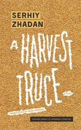 A Harvest Truce - Serhiy Zhadan - 9780674291997