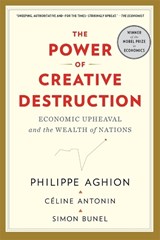 The Power of Creative Destruction - Philippe Aghion ; Celine Antonin ; Simon Bunel - 9780674292093