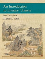 An Introduction to Literary Chinese - Michael A. Fuller - 9780674295865
