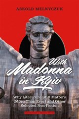 With Madonna in Kyiv - Askold Melnyczuk - 9780674307735