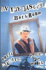 In the Fascist Bathroom - Greil Marcus - 9780674445772