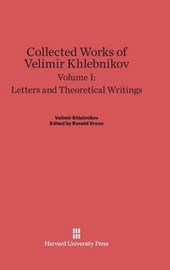 Collected Works of Velimir Khlebnikov, Volume I, Letters and Theoretical Writings