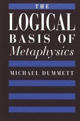 The Logical Basis of Metaphysics - Michael Dummett - 9780674537866