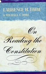 On Reading the Constitution - Laurence H. Tribe ; Michael C. Dorf - 9780674636262