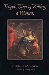 Tragic Ways of Killing a Woman - LORAUX,  Nicole - 9780674902268
