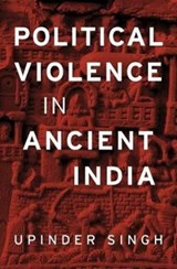 Political Violence in Ancient India - Upinder Singh - 9780674975279