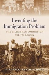 Inventing the Immigration Problem - Katherine Benton-Cohen - 9780674976443