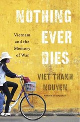 Nothing Ever Dies | Viet Thanh Nguyen | 