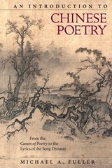 An Introduction to Chinese Poetry - Michael A. Fuller - 9780674983885