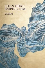 Shen Gua’s Empiricism - Ya Zuo - 9780674987111